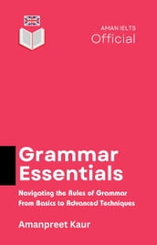 Grammar Essentials: Navigating the Rules of Grammar  From Basics to Advanced Techniques