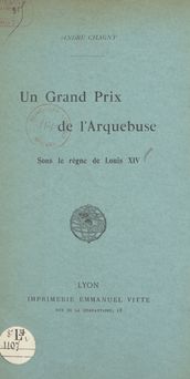 Un Grand Prix de l Arquebuse sous le règne de Louis XIV