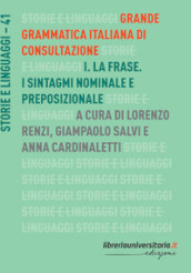 Grande grammatica italiana di consultazione. 1: La frase. I sintagmi nominale e preposizionale