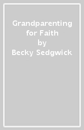 Grandparenting for Faith