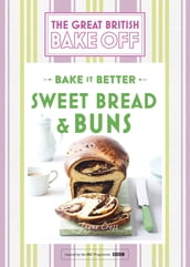 Great British Bake Off Bake it Better (No.7): Sweet Bread & Buns