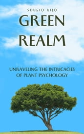 Green Realm: Unraveling the Intricacies of Plant Psychology