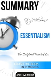 Greg Mckeown s Essentialism: The Disciplined Pursuit of Less Summary