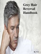 Grey Hair Reversal Handbook