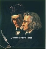 Grimm s Fairy Tales: all 200 tales and 10 legends