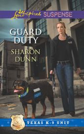 Guard Duty (Mills & Boon Love Inspired Suspense) (Texas K-9 Unit, Book 3)