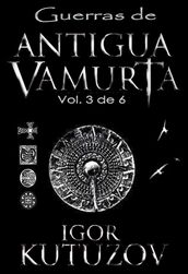 Guerras de Antigua Vamurta Vol. 3