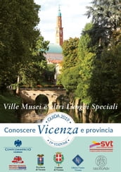 Guida Conoscere Vicenza e Provincia 2019 Sezione Ville Musei e altri luoghi speciali