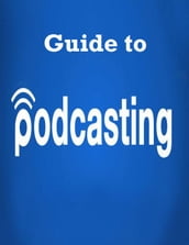 Guide to Podcasting