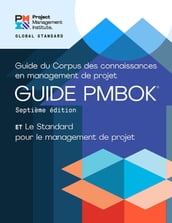 A Guide to the Project Management Body of Knowledge (PMBOK® Guide) Seventh Edition and The Standard for Project Management (FRENCH)