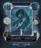 Guillermo del Toro s The Shape of Water: Creating a Fairy Tale for Troubled Times