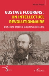 Gustave Flourens : un intellectuel révolutionnaire