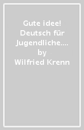 Gute idee! Deutsch für Jugendliche. A1.1. Arbeitsbuch. Per le Scuole superiori. Con e-book. Con espansione online
