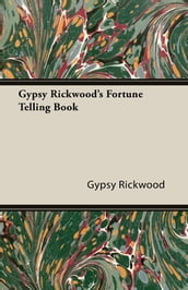 Gypsy Rickwood s Fortune Telling Book