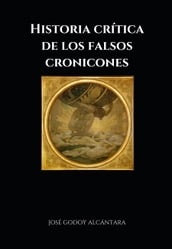 HISTORIA CRÍTICA DE LOS FALSOS CRONICONES