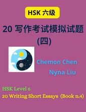 HSK Level 6 : 20 Writing Short Essays (Book n.4)