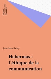 Habermas : l éthique de la communication