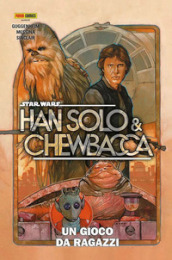 Han Solo & Chewbacca. Star Wars. 1: Un gioco da ragazzi