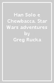Han Solo e Chewbacca. Star Wars adventures