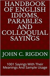 Handbook of English Idioms, Parables and Colloquial Sayings
