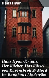 Hans Hyan-Krimis: Der Rächer, Das Rätsel von Ravensbrok & Mord im Bankhaus Lindström