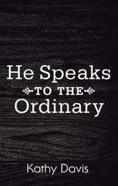 He Speaks to the Ordinary