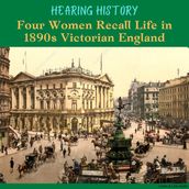 Hearing History: Four Women Recall Life in 1890s Victorian England