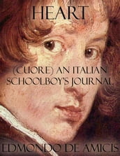 Heart: (Cuore) An Italian Schoolboy s Journal