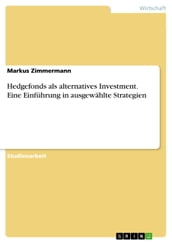 Hedgefonds als alternatives Investment. Eine Einführung in ausgewählte Strategien
