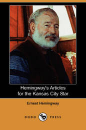 Hemingway s Articles for the Kansas City Star (Dodo Press)