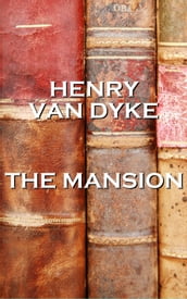 Henry Van Dykes The Mansion