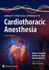 Hensley s Practical Approach to Cardiothoracic Anesthesia