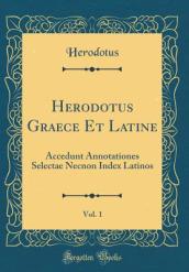 Herodotus Graece Et Latine, Vol. 1