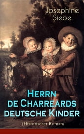 Herrn de Charreards deutsche Kinder (Historischer Roman)