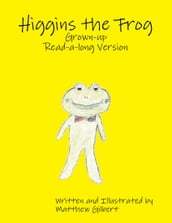 Higgins the Frog Grown-up Read-a-long Version