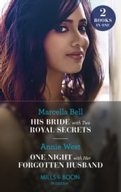 His Bride With Two Royal Secrets / One Night With Her Forgotten Husband: His Bride with Two Royal Secrets (Pregnant Princesses) / One Night with Her Forgotten Husband (Mills & Boon Modern)