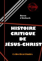 Histoire critique de Jésus-Christ (ou Analyse raisonnée des Évangiles) [édition intégrale revue et mise à jour]