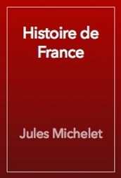 Histoire de France Tomes 1 à 19