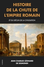 Histoire de la chute de l Empire Romain et du déclin de la civilisation