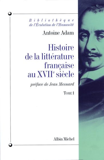 Histoire de la littérature française au XVIIe siècle - tome 1 - Antoine Adam