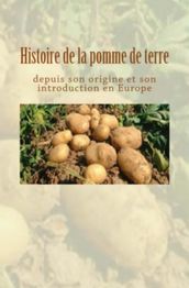 Histoire de la pomme de terre depuis son origine et son introduction en Europe