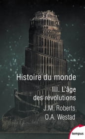 Histoire du monde - tome 3 L âge des révolutions