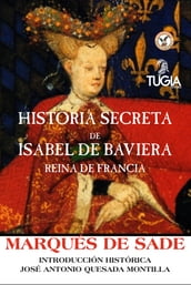 Historia secreta de Isabel de Baviera, reina de Francia