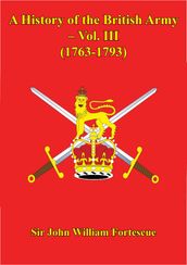 A History Of The British Army Vol. III (1763-1793)