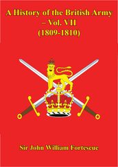 A History Of The British Army Vol. VII (1809-1810)