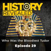 History Revealed: Who Was the Bloodiest Tudor