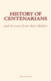 History of Centenarians and Lessons from their Habits
