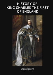 History of King Charles The First of England