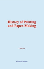 History of Printing and Paper-Making