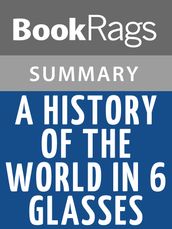 A History of the World in 6 Glasses by Tom Standage l Summary & Study Guide